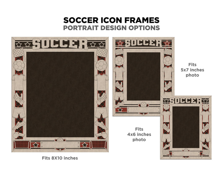Soccer Icon Frames - Includes Frame Sizes 4x6, 5x7, 8x10 in Landscape and Portrait - Works with all Lasers