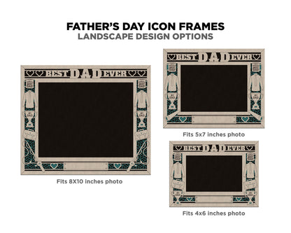 Father's Day Icon Frames - Includes Frame Sizes 4x6, 5x7, 8x10 in Landscape and Portrait - Works with all Lasers